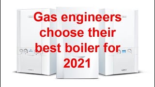 GAS ENGINEERS CHOOSE THEIR BEST BOILER FOR 2021. reaction to the comments from best boiler for 2020.