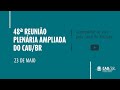 48ª REUNIÃO PLENÁRIA AMPLIADA DO CAU BRASIL - tarde