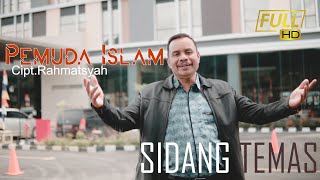 SIDANG TEMAS ~ PEMUDA ISLAM ~ VIDEO FULL HD QUALITY