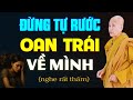 Đừng Tự Rước OAN TRÁI Về Mình (nghe rất thấm) - SC. Thích Nữ Tâm Tâm