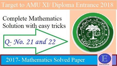 AMU XI/ Diploma Entrance test solved paper, Question 21 and 22|| EntranceFear || Easy2crack