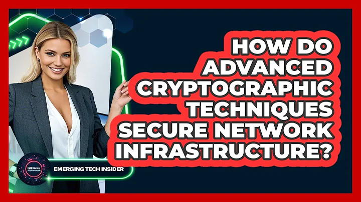 How Do Advanced Cryptographic Techniques Secure Network Infrastructure? - Emerging Tech Insider