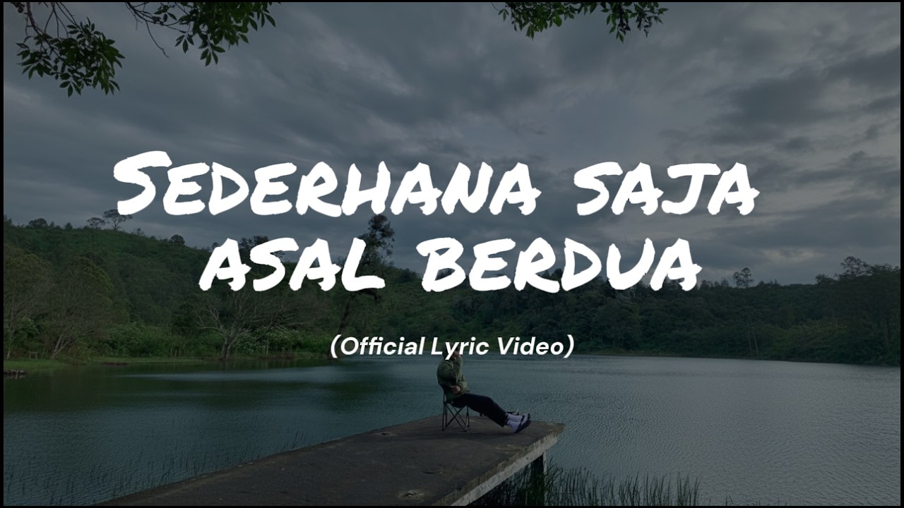 Sederhana Saja, Asal Berdua - (Official Lyric Video) | Bahagia Itu Ternyata Mudah 🥀