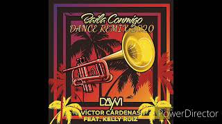 Dayvi, Victor Cárdenas x Kelly Ruiz - Baila Conmigo (Dance Remix 2020)