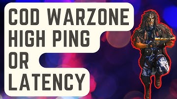 SOLVED: Call Of Duty Warzone High Ping Or Latency [Updated]
