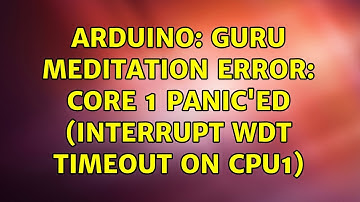 Arduino: Guru Meditation Error: Core 1 panic