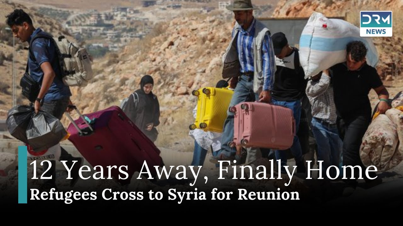 Syrian Refugees Return Home After Years of Exile Amid Post-Assad Era | DRM News | AH11