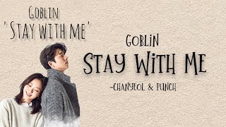 Chanyeol and Punch - Stay With Me Ost | Goblin | (lyrics)