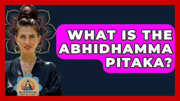 What Is The Abhidhamma Pitaka? - Buddhism Reflections