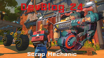 Scrap mechanic Improvements - DEVBLOG 24 IS HERE! - Scrap Mechanic