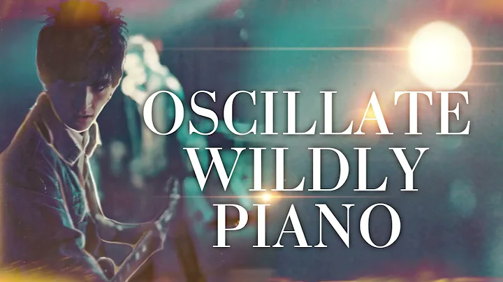 Oscillate Wildly but Piano Only