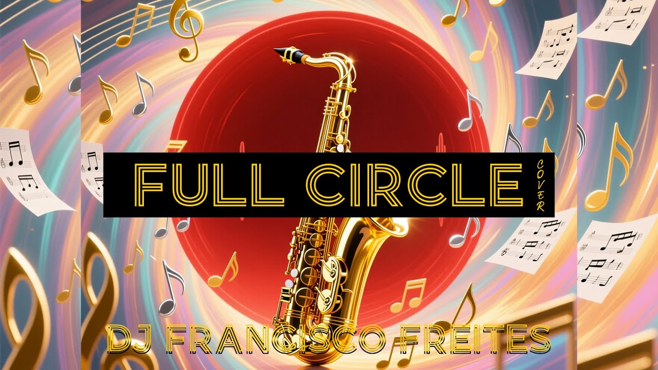 Watch Full Circle - Instrumental Sax (Cover) Dj Francisco Freites on YouTube Watch Full Circle - Instrumental Sax (Cover) Dj Francisco Freites on YouTube