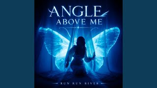 RUN RUN RIVER (ANGEL ABOVE ME)