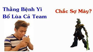 Bố Master Yi Xanh Ảo Tưởng - Trâu Cân Cả Team Vẫn Chưa Chết