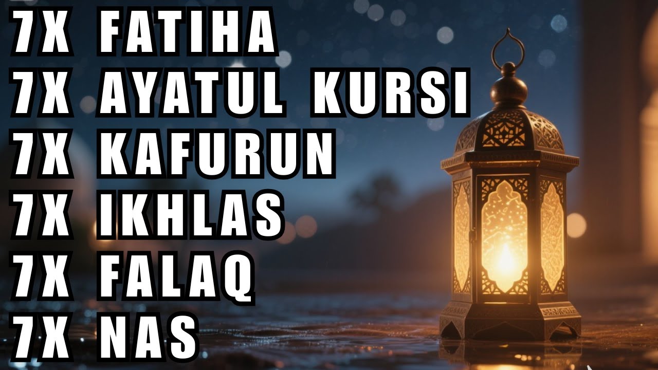 FATIHA 7X AYATUL KURSI 7X KAFIRUN 7X IKHLAS 7X FALAQ 7X NAS - YouTube