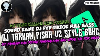 DJ JANGAN KAU PERGI TINGGALKAN AKU || DJ TAKKAN PISAH V2 STYLE BBHC VIRAL TIKTOK TERBARU 2025‼️