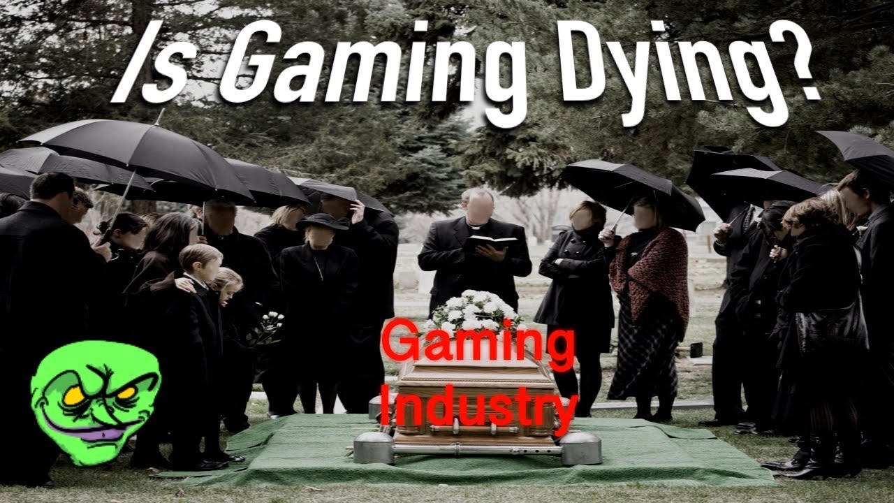 Is Gaming Dying? - YouTube