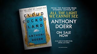 CLOUD CUCKOO LAND: A New Novel From Pulitzer Prize-Winning Author Anthony Doerr