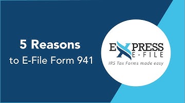 Top 5 Reasons to E-File Form 941 for 2020