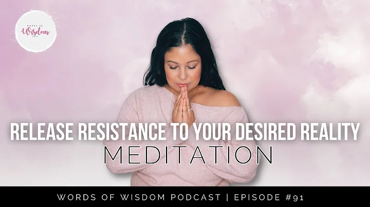 Release Resistance to Your Desired Reality Meditat...