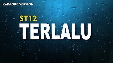 ST 12 – Terlalu (Karaoke Version) Lirik