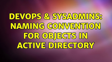 DevOps & SysAdmins: Naming convention for objects in active directory
