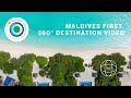 Maldives Virtual Tour | Maldives First 360° Destination Video