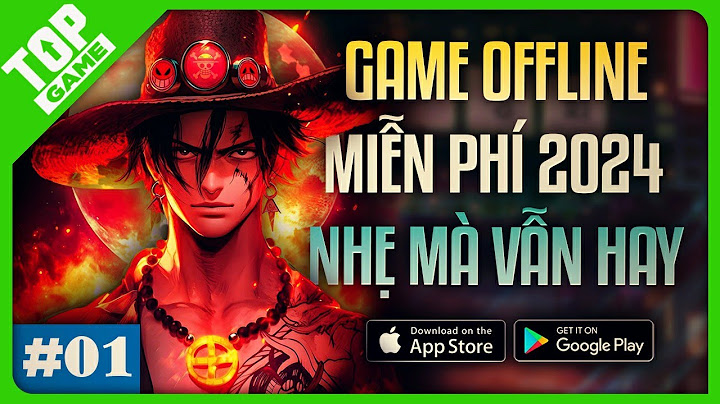 Top game mobile offline hay nhất hiện này năm 2024