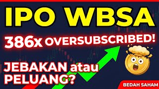 IPO WBSA: Rekor 386x Oversubscribed! Saham Ini Layak Dibeli atau Jebakan?