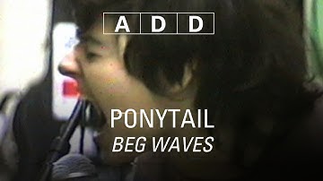 Ponytail - Beg Waves - A-D-D
