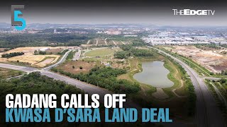 EVENING 5: Gadang calls off Kwasa Damansara land buy