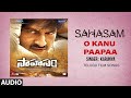 O Kanu Paapaa Audio Song |Telugu Movie Sahasam |Gopichand,Tapsee Pannu,Suman |KSrinivas Chakravarthy