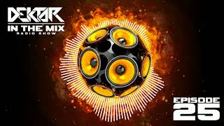 Dektar In The Mix Radio Show Episode 25 | Bass House, Electro House, Mainstage, EDM