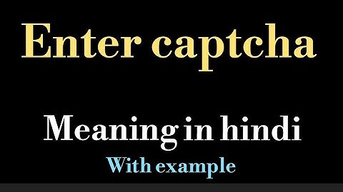 enter captcha meaning l meaning of enter captcha l enter captcha ka Hindi mein kya matlab hota hai