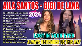 GIGI DE LANA X AILA SANTOS Best Cover Playlist 2024 | Lost In Your Eyes, Always Remember Us This Way