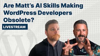 Are Matt’s AI Skills Making WordPress Developers Obsolete?
