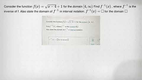 Consider the function f(x)=sqrt (x-4)+1 for the domain [4,infty ) Find f^-1(x) , where f^-1 is the i