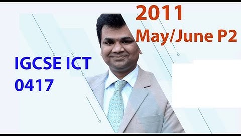 IGCSE ICT 0417 -- A Level IT 9626  -- A  Level Computer Science 9618 -- 2011 may/June p2