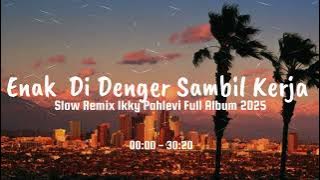 DJ Relaxing Vibes - Slow Remix Adem - Ikyy Pahlevii Full Album Barat Terbaru 2025🎶