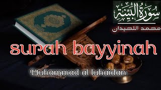 Surah bayyinah recitation by Muhammad al luhaidan