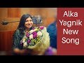 Alka yagnik new song