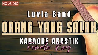 ♫ [female key] Orang yang salah — Luvia band (Karaoke Akustik)