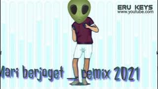 MARI BERJOGET _ REMIX By ERUKEYS 2021