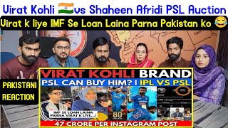 Virat Kohli 🇮🇳vs Shaheen Afridi PSL Auction | Virat k liye IMF Se Loan Laina Parna Pakistan ko.