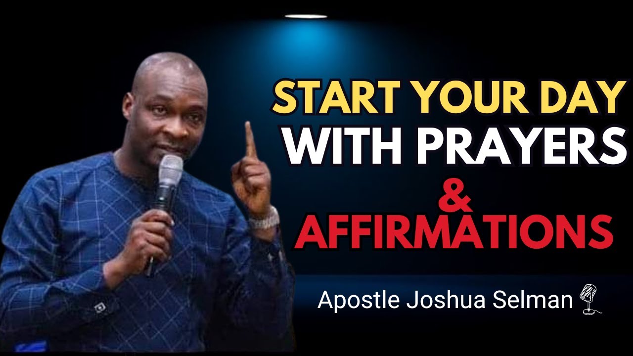Morning Prayers and Daily Affirmations with Apostle Joshua Selman - YouTube