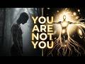 You are not who you think you are