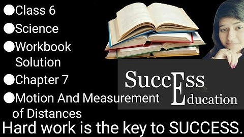 Class 6 Science Chapter 7 Workbook Solution Motion and Measurement of Distances NCERT