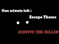 Survive the killer  one minute left escape theme