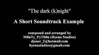 The Dark (k)Night - A Short Soundtrack Example - by M0nTy_PyTh0n - HD