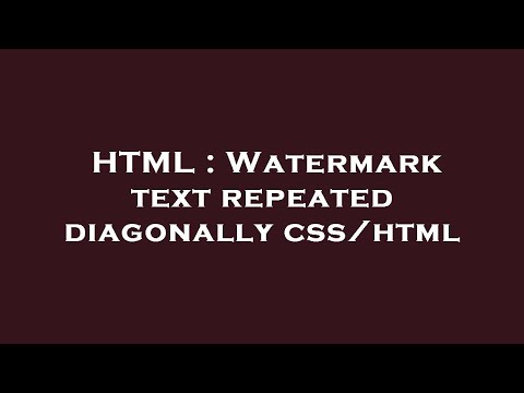 HTML : Watermark text repeated diagonally css/html